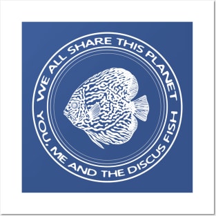 Discus Fish - We All Share This Planet - nature lovers design Posters and Art